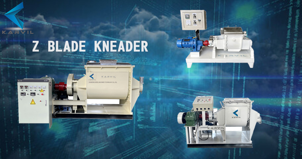 Sigma Z blade mixer news Shandong Karvil Machinery Technology Co., Ltd